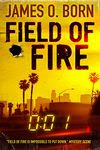 Field of Fire by James O. Born