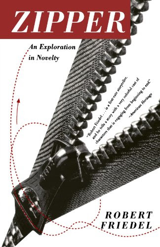 Zipper: An Exploration in Novelty (Reprint)By Robert D. Friedel