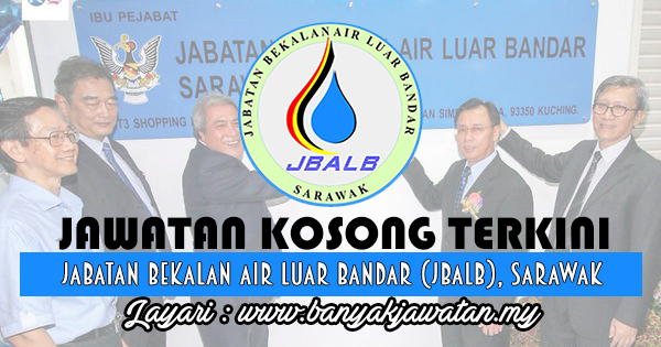 Jawatan Kosong 2017 di Jabatan Bekalan Air Luar Bandar (JBALB), Sarawak www.banyakjawatan.my