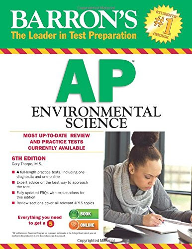 Barron's AP Environmental Science, 6th Edition, by Gary S. Thorpe M.S.
