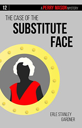 The Case of the Substitute Face (Perry Mason), by Erle Stanley Gardner