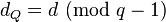 d_Q = d\text{ (mod }q-1\text{)}