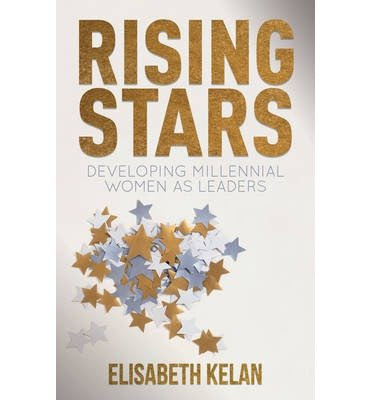Rising Stars: Developing Millennial Women as Leaders (Hardback) - Common, by , by (author) Elisabeth Kelan
