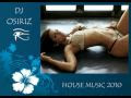 House Music 2010  Dj Osiriz Session