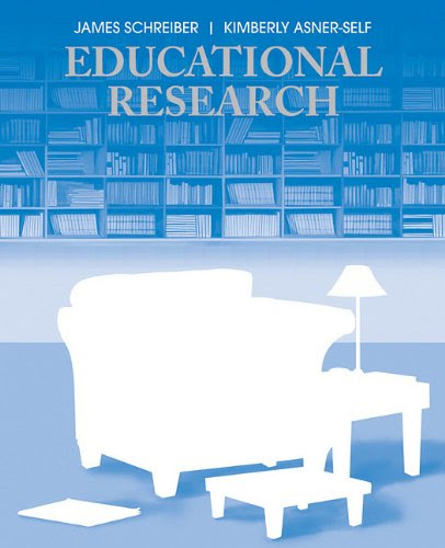 Educational Research, by James B. Schreiber, Kimberly Asner-Self