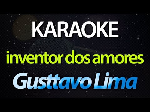 ⭐ Inventor dos Amores (Eu Já Não Sei Mais O Que Faço Com Meu Coração) - Gusttavo Lima (Karaokê Version) (Cover)
