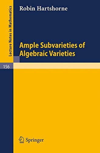Ample Subvarieties of Algebraic Varieties (Lecture Notes in Mathematics), by Robin Hartshorne