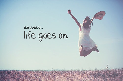 Funny Quotes Life Goes On QuotesGram Funny Quotes Life Goes On QuotesGram