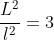 \frac{L^2}{l^2}=3