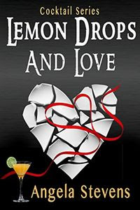 Lemon Drops and Love by Angela Stevens