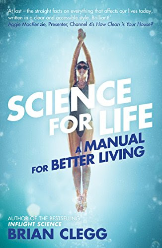 Science for Life: A manual for better living, by Brian Clegg