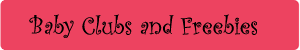Baby Clubs and Freebies
