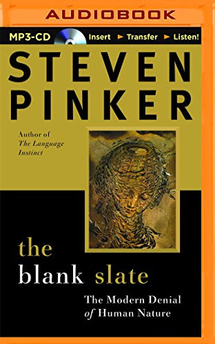 The Blank Slate: The Modern Denial of Human Nature, by Steven Pinker The Blank Slate: The Modern Denial of Human Nature, by Steven Pinker