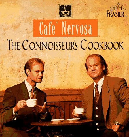 Cafe Nervosa: The Connoisseurs CookbookBy Frasier Crane, Niles Crane
