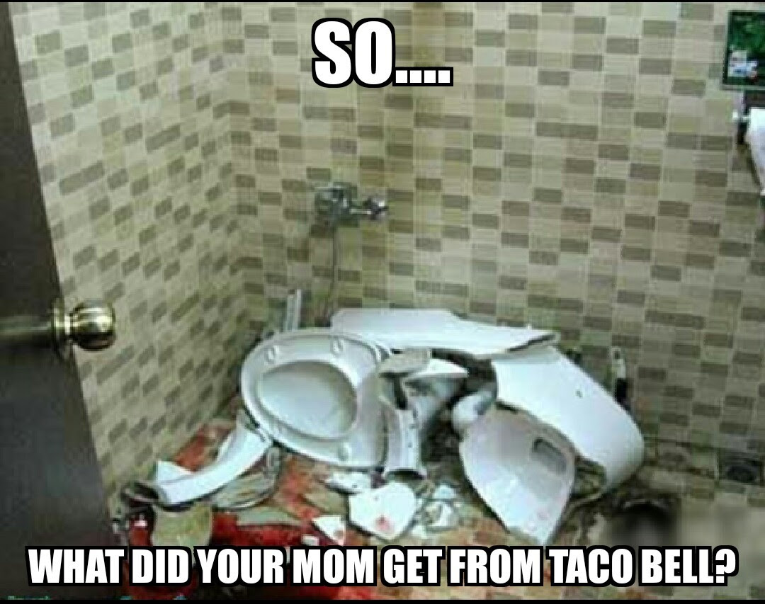 Yo Mama So Fat At Taco Bell Meme By Jjb4582 Memedroid
