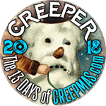 I'm a CREEP for The 13 Days of CREEPMAS