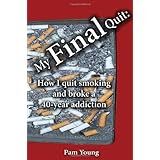 My FINAL Quit: How I quit smoking and broke a 40-year addiction