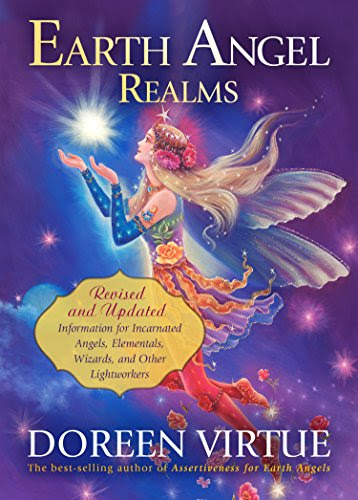 Earth Angel Realms: Revised and Updated Information for Incarnated Angels, Elementals, Wizards, and Other Lightworkers, by Doreen Virtue