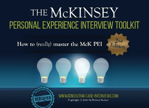 The McKinsey Personal Experience Interview Toolkit: How to (really) master the McK PEI, by Robert Steiner