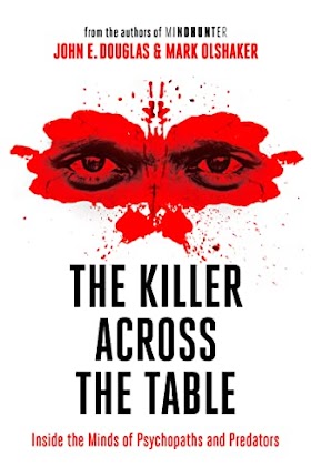 The Killer Across the Table : Inside the Minds of Psychopaths and Predators (9780008338152)