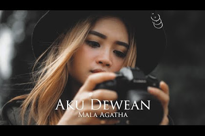 Lirik Lagu Mala Agatha - Aku Dewean