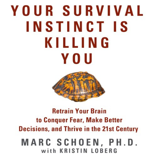 Your Survival Instinct Is Killing You: Retrain Your Brain to Conquer Fear, Make Better Decisions, and Thrive in the 21st Century, by Marc