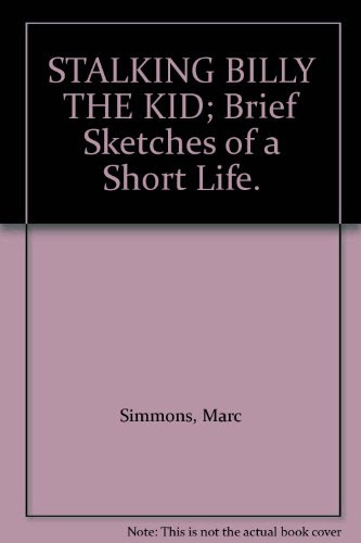 STALKING BILLY THE KID; Brief Sketches of a Short Life., by Marc Simmons