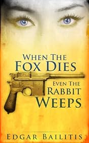 When the Fox Dies Even the Rabbit Weeps by Edgar Bailitis