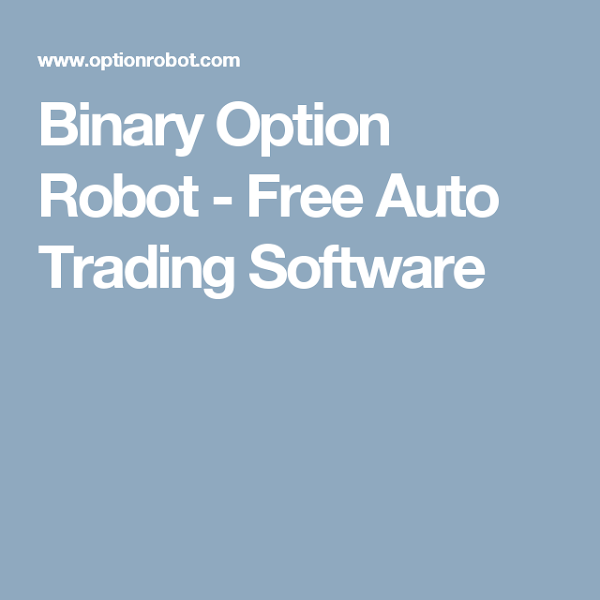 Binary Option Robot Free Auto Trading Software
