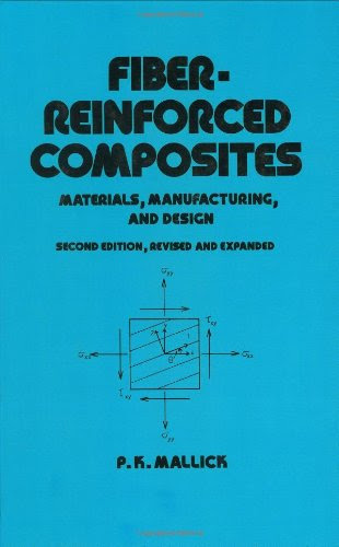 Fiber-Reinforced Composites: Materials, Manufacturing, and Design, Second Edition (Dekker Mechanical Engineering)