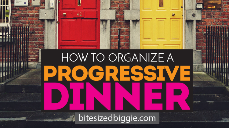 Organize An Easy And Epic Progressive Dinner Bite Sized Biggie