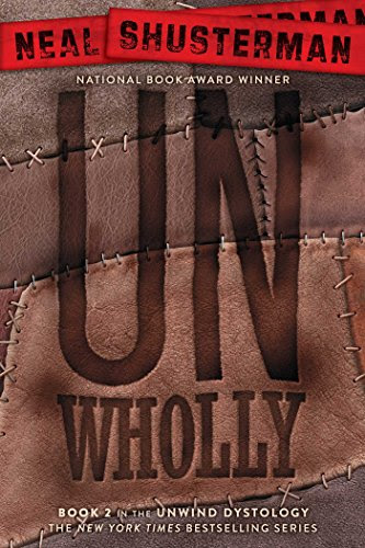 UnWholly (Unwind Dystology Book 2), by Neal Shusterman
