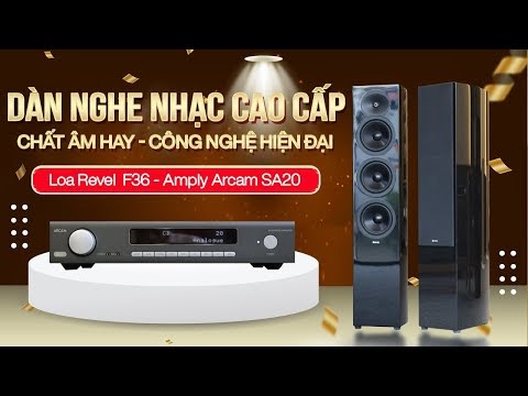 Loa Revel The Concerta 2 F36 & Amply Arcam SA20: Dàn nghe nhac Hifi cao cấp 2021 Âm thanh tuyệt vời