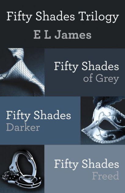Fifty Shades Trilogy Fifty Shades Of Grey Fifty Shades Darker Fifty Shades Freed 3 Volume Boxed Set By E L James Paperback Barnes Noble