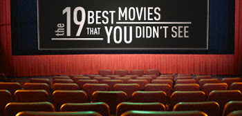 The 19 Best Movies That You Didn't See in 2008