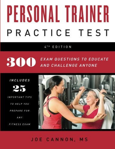 Personal Trainer Practice Test: 300 Exam Questions To Educate And Challange Anyone, by Joe Cannon