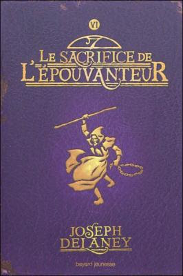 Couverture L'Epouvanteur, tome 6 : Le Sacrifice de l'épouvanteur