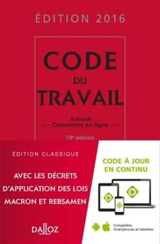 Code du travail 2016 - 78e éd.: Annoté et commenté en ligne en ligne