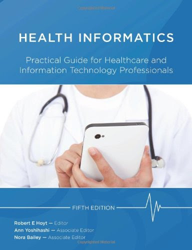 Health Informatics: Practical Guide For Healthcare And Information Technology Professionals (Fifth Edition) (Hoyt, Medical informatics)F
