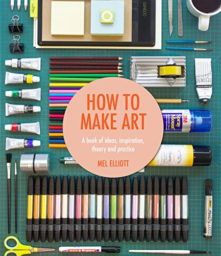 How to Make Art, by Mel Elliott
