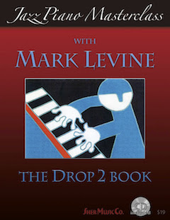 Jazz Piano Masterclass With Mark Levine The Drop 2 Book