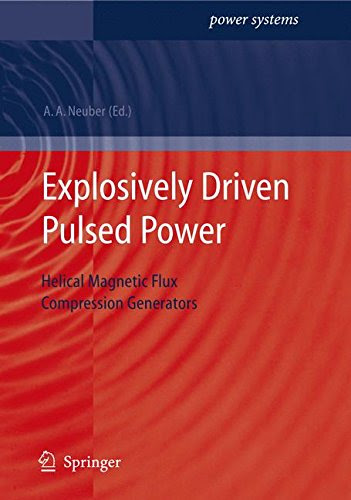 Explosively Driven Pulsed Power: Helical Magnetic Flux Compression Generators (Power Systems)From Springer