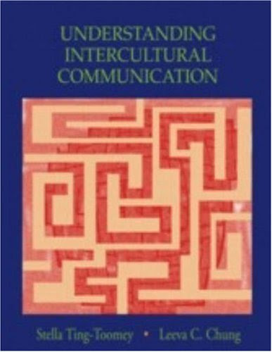 Understanding Intercultural Communication, by Stella Ting-Toomey, Leeva C. Chung