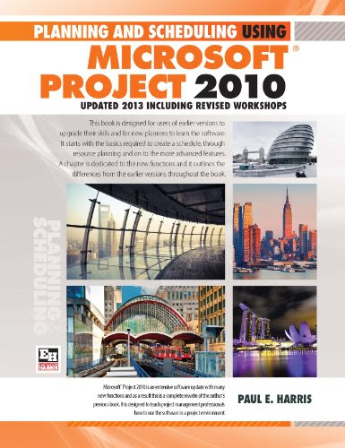 Planning and Scheduling Using Microsoft Project 2010 - Updated 2013 Including Revised Workshops