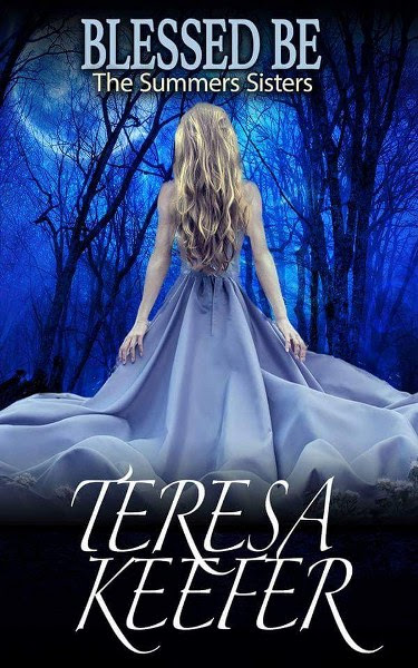 Book Cover for Blessed Be from The Summers Sisters paranormal romance trilogy by Teresa Keefer.