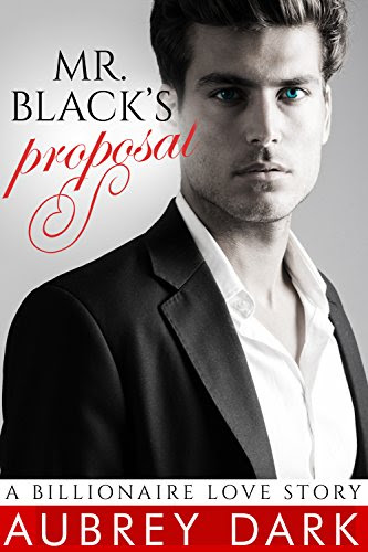 Mr. Black's Proposal (A Billionaire Love Story), by Aubrey Dark