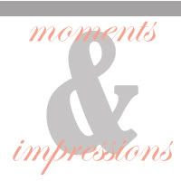 Moments and Impressions