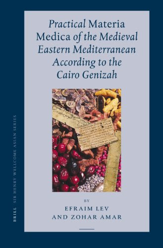 Practical Materia Medica of the Medieval Eastern Mediterranean According to the Cairo Genizah (Sir Henry Wellcome Asian)
