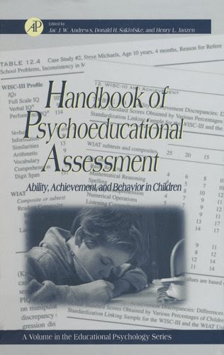 Handbook of Psychoeducational Assessment: A Practical Handbook A Volume in the EDUCATIONAL PSYCHOLOGY SeriesFrom Academic Press