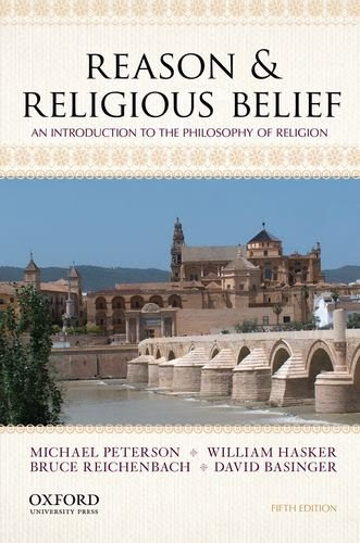 Reason & Religious Belief: An Introduction to the Philosophy of Religion, by Michael Peterson, William Hasker, Bruce Reichenbach, David Ba Reason & Religious Belief: An Introduction to the Philosophy of Religion, by Michael Peterson, William Hasker, Bruce Reichenbach, David Ba